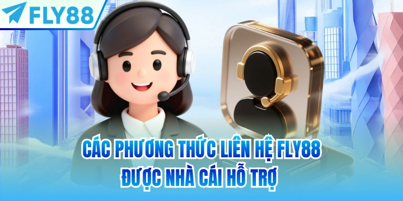 Các phương thức liên hệ FLY88 được nhà cái hỗ trợ
