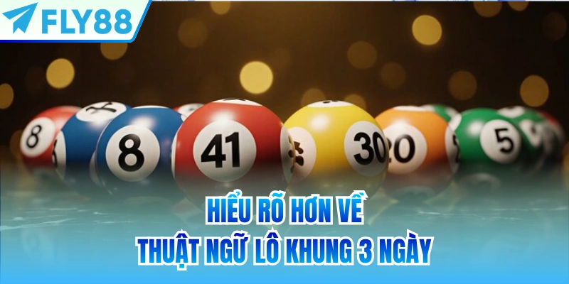 Hiểu rõ hơn về thuật ngữ lô khung 3 ngày