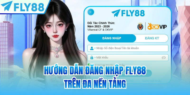 Hướng dẫn đăng nhập FLY88 trên đa nền tảng