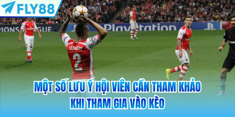 Một số lưu ý hội viên cần tham khảo khi tham gia vào kèo