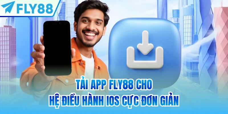 Tải app FLY88 cho hệ điều hành iOS cực đơn giản